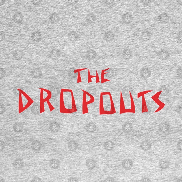 The Dropouts by familiaritees